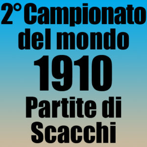 Partite del secondo Campionato del Mondo di Scacchi del 1910